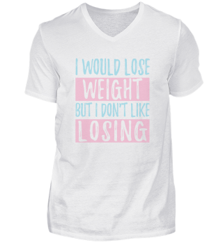 I Would Lose Weight But I Don't Like Losing