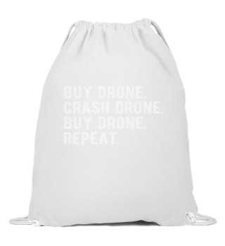 DRONE: buy drone,crash drone, buy drone,