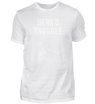 Here's Trouble Hockey Player