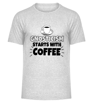 Gnosticism starts with coffee funny gift