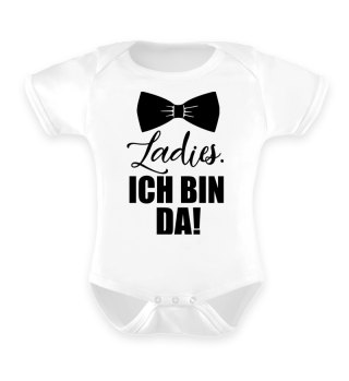 Ladies. Ich bin da!