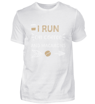 I Run On Coffee And Macarons