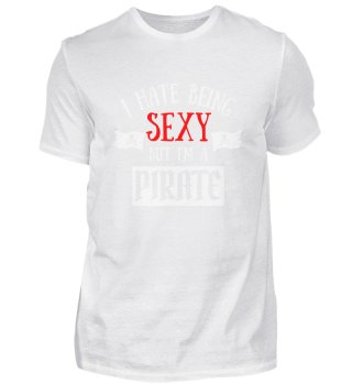 I Hate Being Sexy But I'm a Pirate