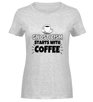 Gnosticism starts with coffee funny gift